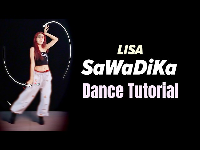 LISA - SaWaDiKa Dance Tutorial - Full Explanation + Practice | Mirrored + Half-Speed