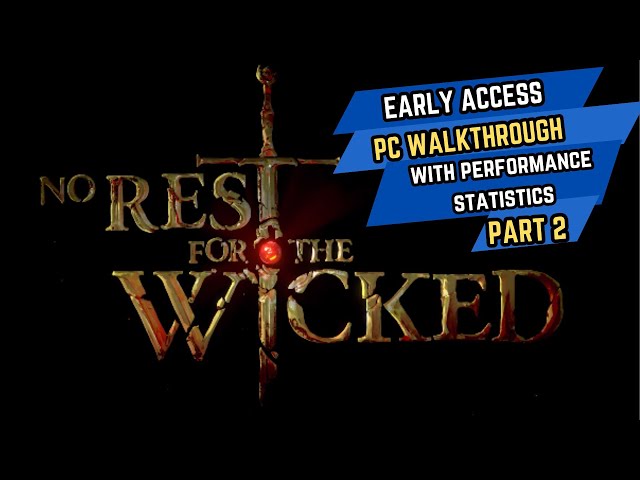 No Rest for the Wicked PC Part 2 Performance Review 4K | Walkthrough | RTX 3080 TI | Ryzen 7900X
