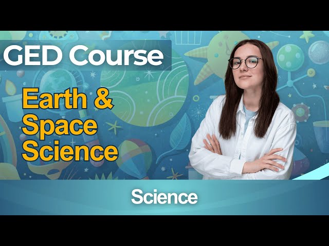 GED Practice Test 2026 General Educational Development - Full Course Earth Space Science