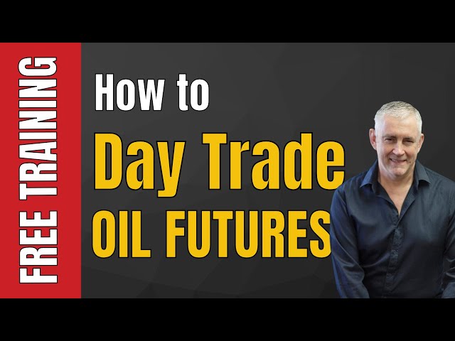 How To Day Trade Oil Futures
