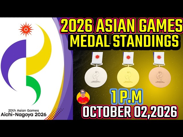 MEDAL STANDINGS 2026 ASIAN GAMES AS OF OCTOBER 02,2026 1 P.M|2026 ASIAN GAMES MEDAL STANDINGS