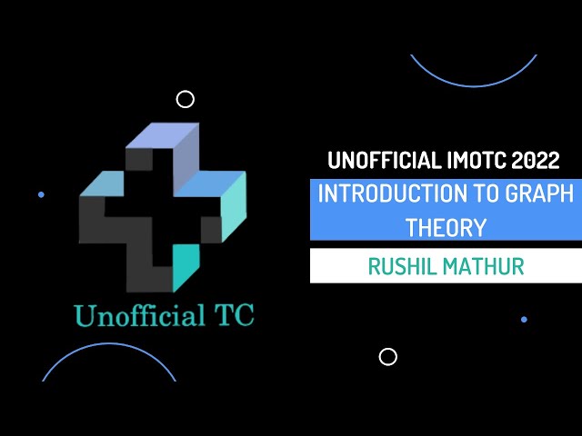 Introduction to Graph Theory by Rushil Mathur - Unofficial IMOTC 2022
