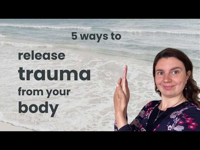 Trauma trapped in your body? 5 somatic tools for trauma release