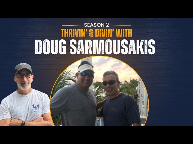 Thrivin' and Divin' with Doug Sarmousakis | Thrive A/F Ep. 11