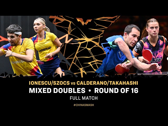 FULL MATCH | Ionescu/Szocs vs Calderano/Takahashi | XD R16 | #ChinaSmash 2026