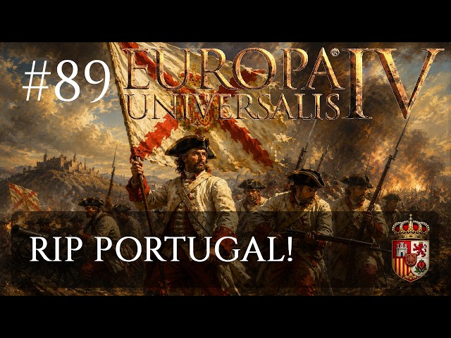 Spain #89: RIP Portugal! | Let's Play Europa Universalis IV