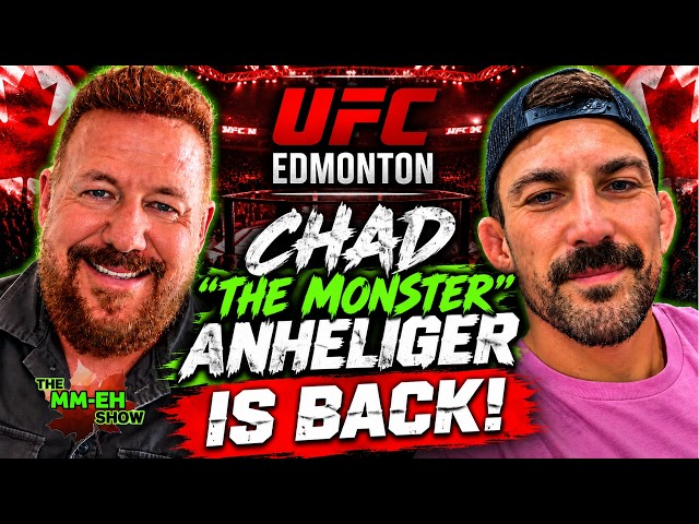 Chad Anheliger: “I’m Finally Back” | UFC Edmonton Return After 2 Years Away | MM-EH Show ep 24