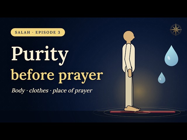 Purity Before Prayer: Body, Clothes & Place of Prayer (for Beginners) | Salah Step by Step