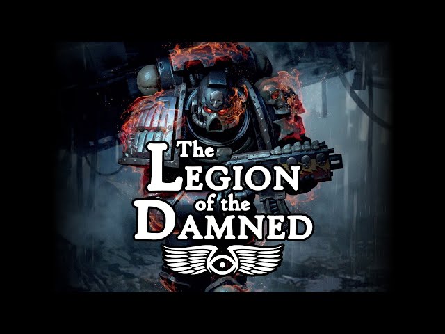 The Mysterious History of The Legion of the Damned (Warhammer 40,000 Lore)
