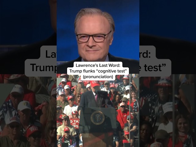 Lawrence's Last Word: Trump flunks 'cognitive test' (pronunciation)