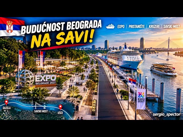 BUDUĆNOST BEOGRADA NA SAVI! 🚢 EXPO, PRISTANIŠTE, KRUZERI i SAVSKI MOST