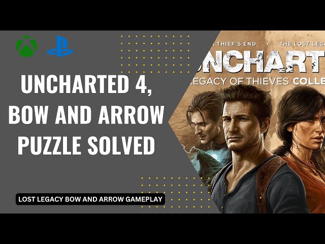 Uncharted 4 lost legacy, chapter 4,  bow and arrow puzzle tutorial,  ps5 ps4 xbox