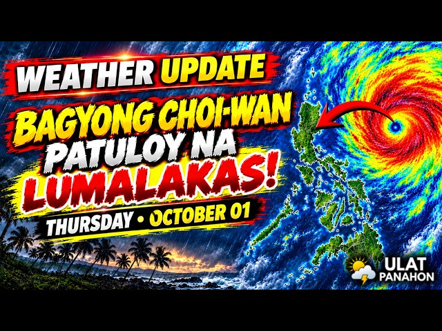 WEATHER UPDATE TODAY OCTOBER 1,2026 | BAGYONG CHOI-WAN PATULOY NA LUMALAKAS! TROUGH MAGPAPAULAN!