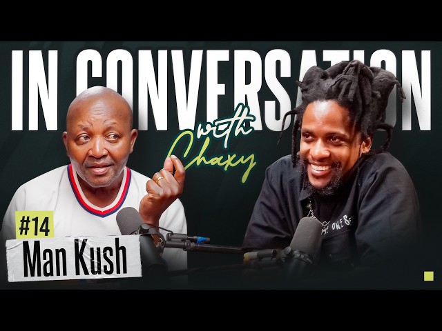Man Kush | In Conversation w\Chaxy #14