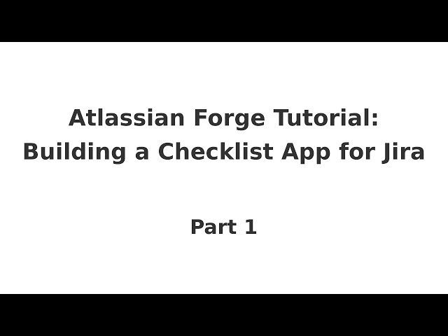 Coding tutorial: building a checklist app for Jira with Atlassian Forge (Part 1)