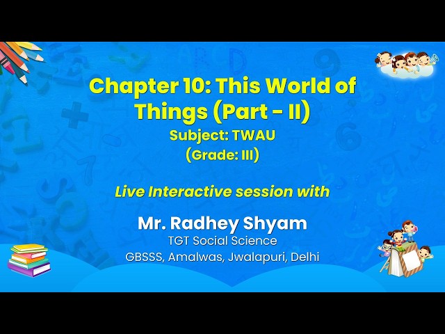 NCERT: Chapter 10: This World of Things (Part - II)    Subject: TWAU    (Grade: III)   Live
