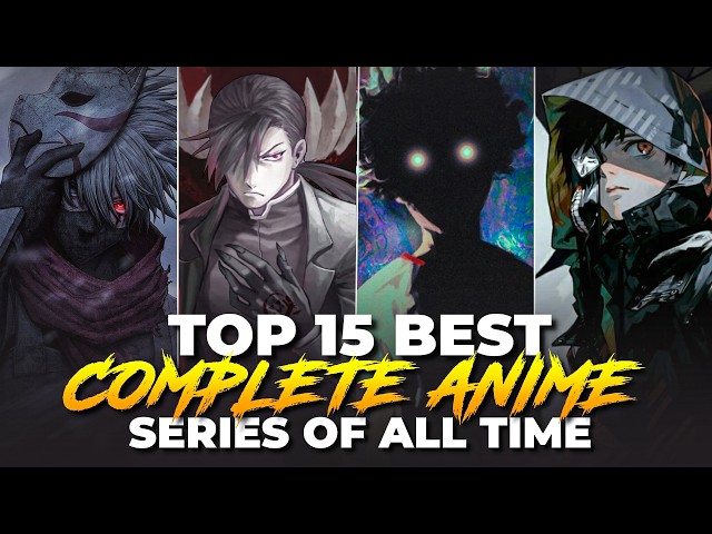 Top 15 Best Completed Anime Series Of All Time