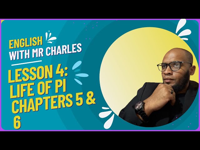 Grade 12 Life of Pi: Chapters 5 & 6