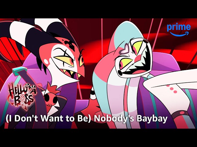 (I Don't Want to Be) Nobody's Baybay - Helluva Boss | Prime Video
