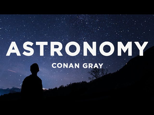 Conan Gray - Astronomy (Lyrics)