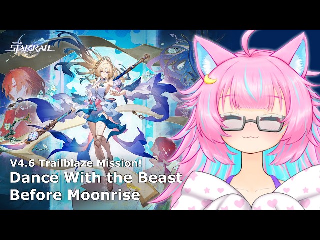 【Honkai: Star Rail V4.6】 Dancing with the beast (sorry not you Aha) before moonrise!