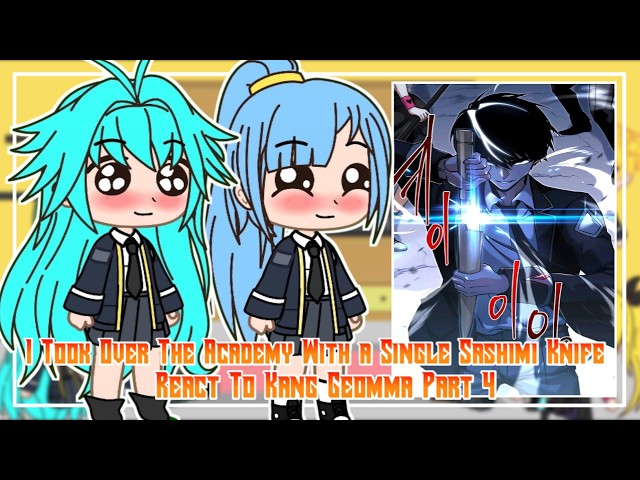 I Took Over The Academy With a Single Sashimi Knife React To Kang Geomma Part 4 || GachaReact