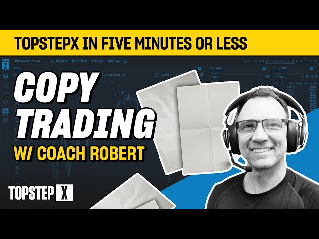 TopstepX - 5 Mins or Less | Copy Trading
