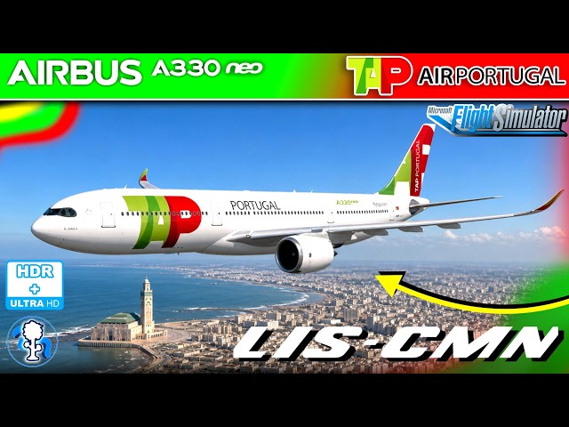 LIVE TAP A330Neo Lisbon - Casablanca FULL FLIGHT - Microsoft Flight Simulator 2020 HDR