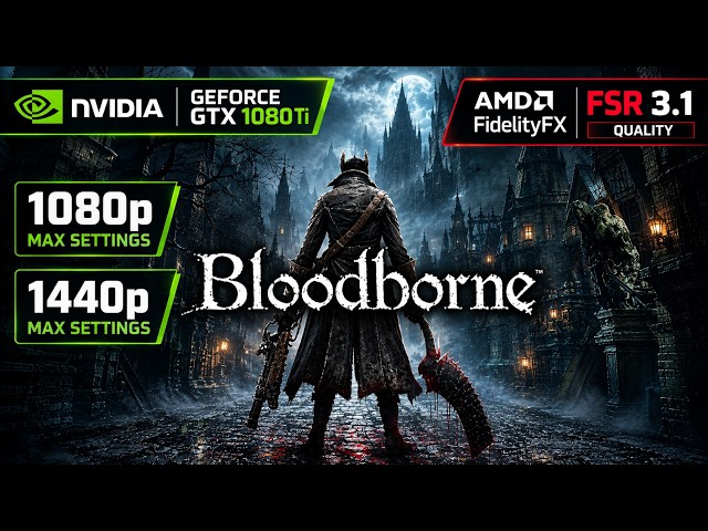 Bloodborne PC Port Benchmark | GTX 1080 Ti | 1080p vs 1440p | Native vs FSR 3.1 Quality
