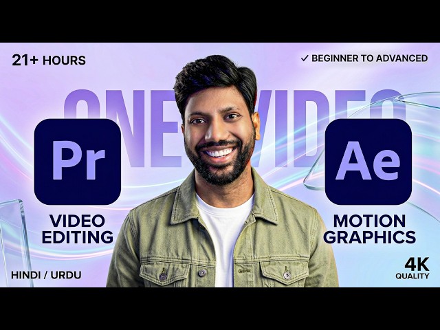 Video Editing & Motion Graphics Full Course (Hindi/Urdu) | 21+ Hours | Beginner to Advanced