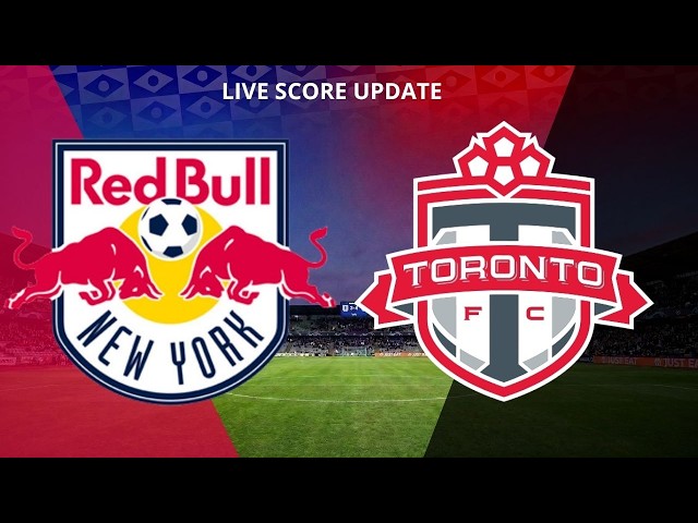 NEW YORK RED BULLS VS TORONTO FC LIVE | MLS 2026 | LIVE SCORE UPDATE