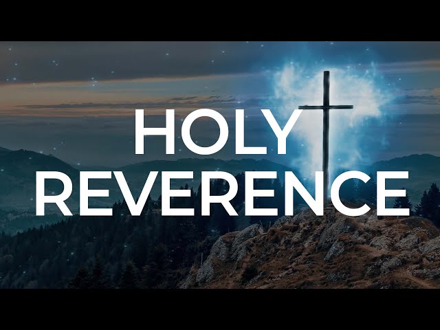 Reverence God's Holy Presence | 1 Hour Anointed Worship Flow