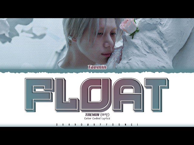 TAEMIN (SHINee) 'FLOAT' Lyrics (태민 FLOAT 가사) [Color Coded_Eng] | ShadowByYoongi