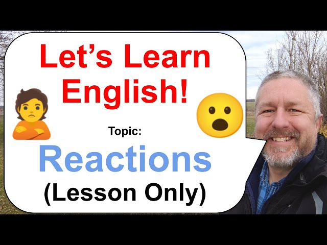 Let's Learn English! Topic: Reactions! 😮😠🙎 (Lesson Only)