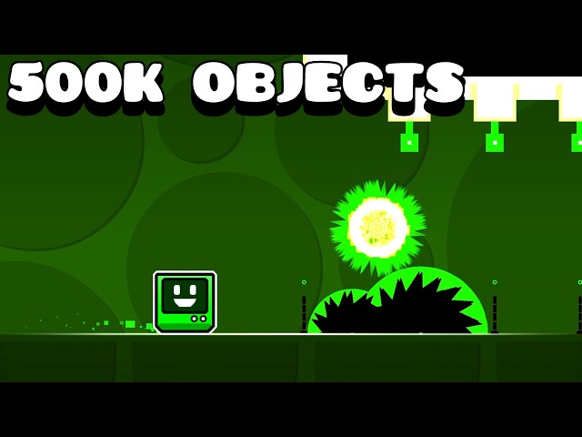 ALL GEOMETRY DASH with 500K OBJECTS