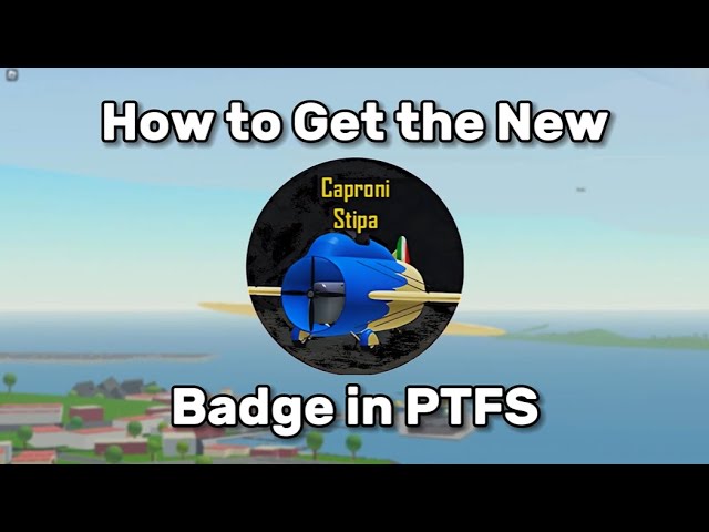 How to Get the New Caproni Stipa Badge in PTFS!