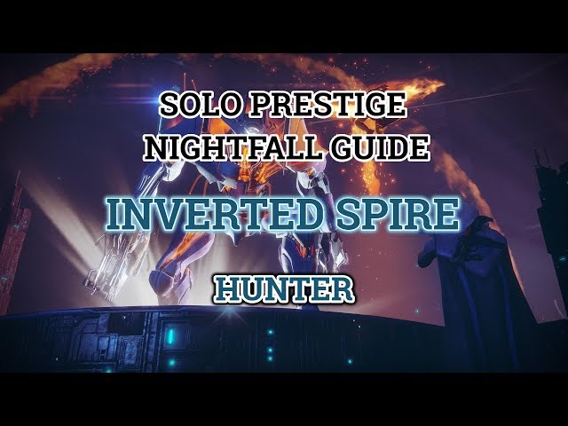 Destiny 2 Prestige Solo Nightfall Guide. Hunter - Inverted Spire  with D.A.R.C.I
