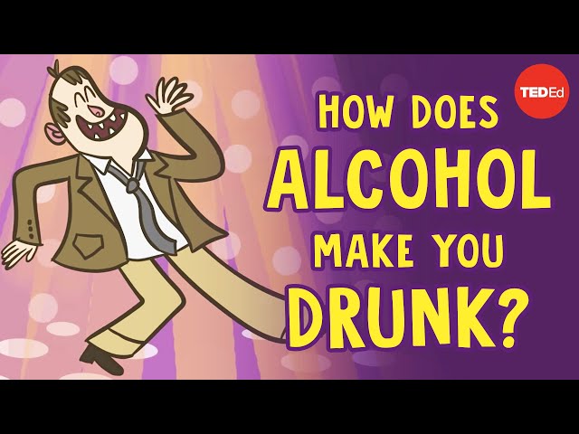 How does alcohol make you drunk? - Judy Grisel