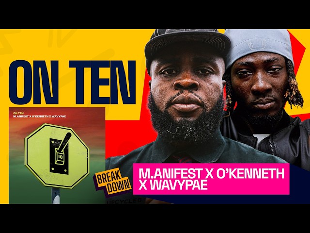 M.anifest x O’Kenneth x WavyPae | On Ten