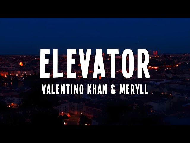 Valentino Khan & MERYLL - Elevator (Lyrics)