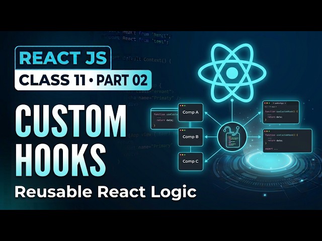 React JS Complete Course | Class 11 - Part 02 | Custom Hooks in React JS