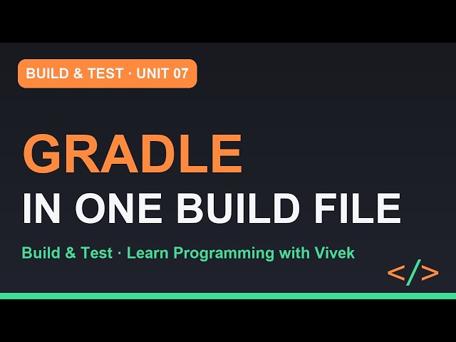 Build & Test: Gradle in One Build File | Unit 07