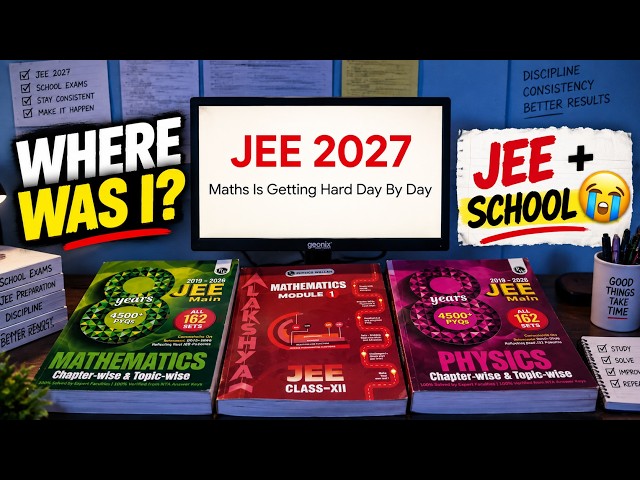I Lost My JEE Preparation… Now I’m Starting Again. JEE 2027