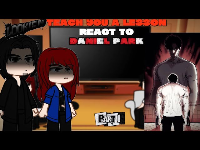 || Teach you a lesson || react to daniel park || part 1 