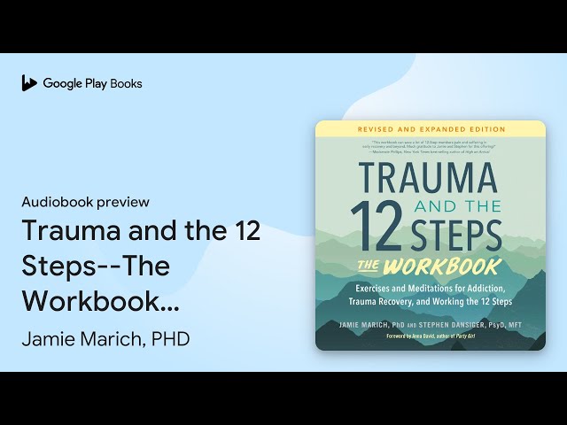 Trauma and the 12 Steps--The Workbook:… by Jamie Marich, PHD · Audiobook preview