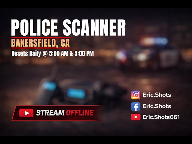 Live Police Scanner | Bakersfield | Night | 09/13/26