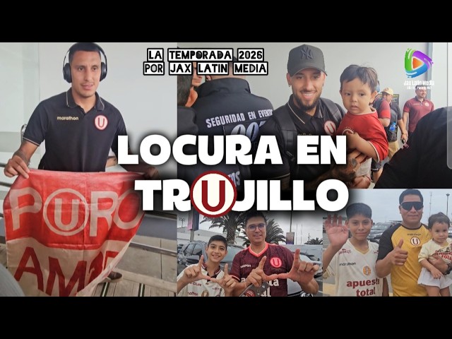 PARTY IN TRUJILLO! A GRAND WELCOME FROM THE CREMA FANS FOR THE UNIVERSITARIO DE DEPORTES SQUAD