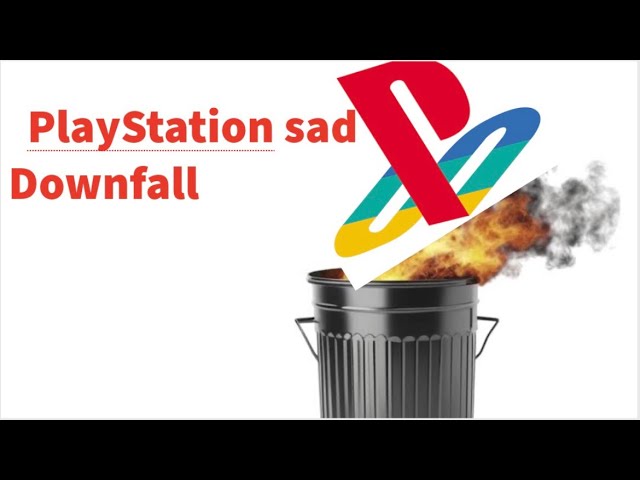 PlayStation sad downfall ￼