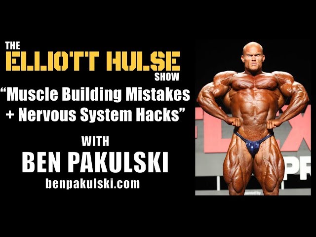 Muscle Building Mistakes + Nervous System Hacks with Ben Pakulski