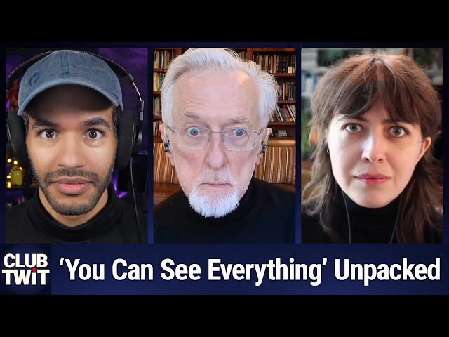 Club TWiT: Unpacking 'You Can See Everything' - Deception, Empathy, and the Art of the Documentary